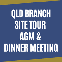 QLD Branch & CQLD Sub-Branch Site Tour, AGM & Dinner Meeting